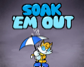 Soak 'Em Out