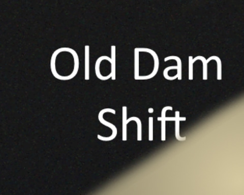 Old Dam Shift