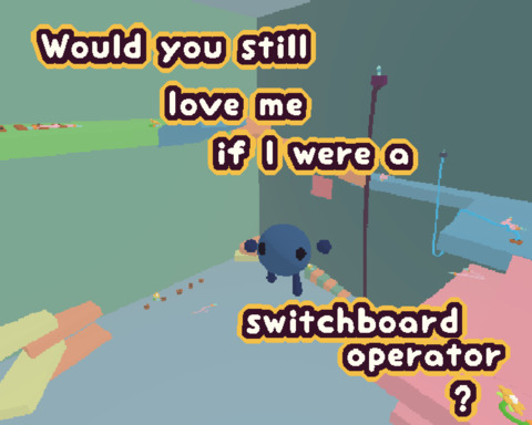 Would you still love me if I were a switchboard operator?