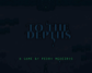 To The Depths