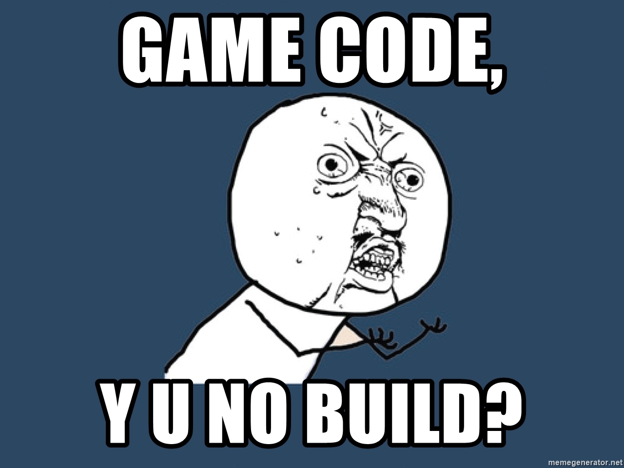 game-code-y-u-no-build.jpg