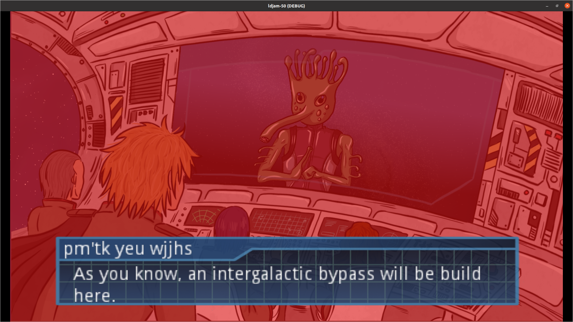screenshot of spaceship bridge with an alien on screen. below there is a dialog box which says "pm'tk yeu wjjhs: As you know, an intergalactic bypass will be build here."