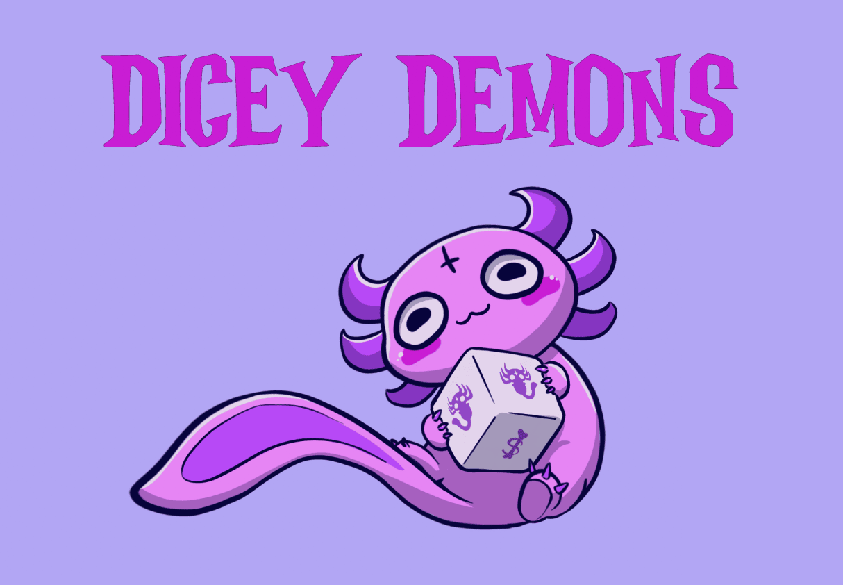 Cover image for Dicey Demons. It says "Dicey Demons" and has a picture of a cute demonic axolotl holding a die.