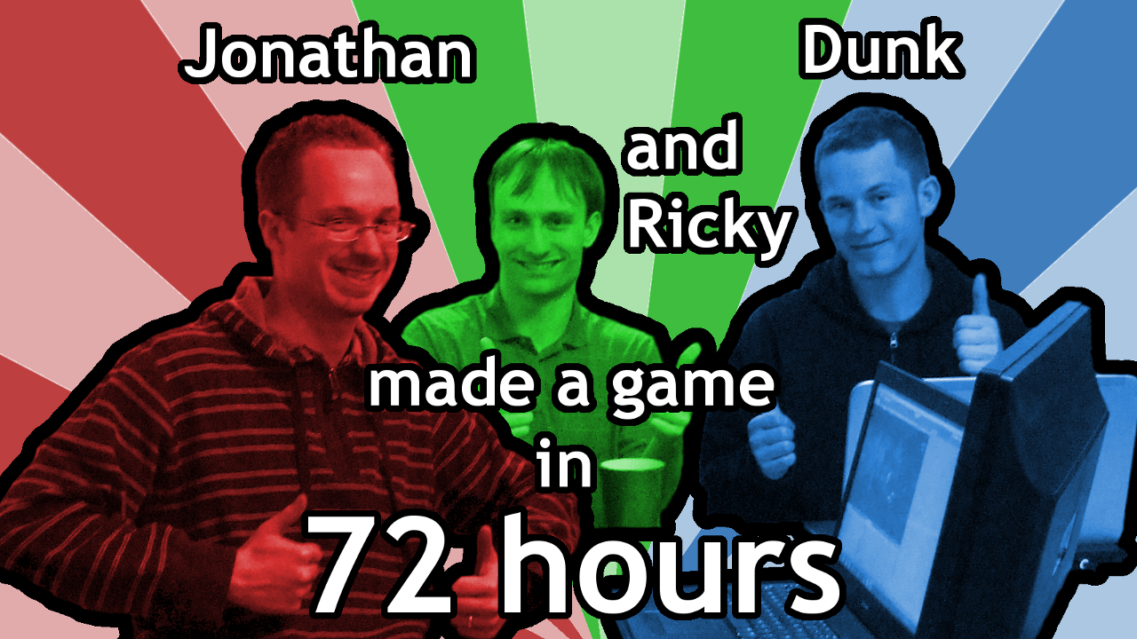 Jonathan, Dunk and Ricky made a game in 72 hours