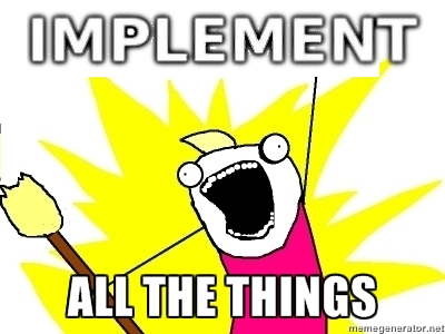 Implement all the things!